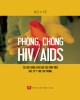 Ebook Phòng, chống HIV/AIDS (Tài liệu dùng cho đào tạo sinh viên hệ bác sỹ y học dự phòng): Phần 1